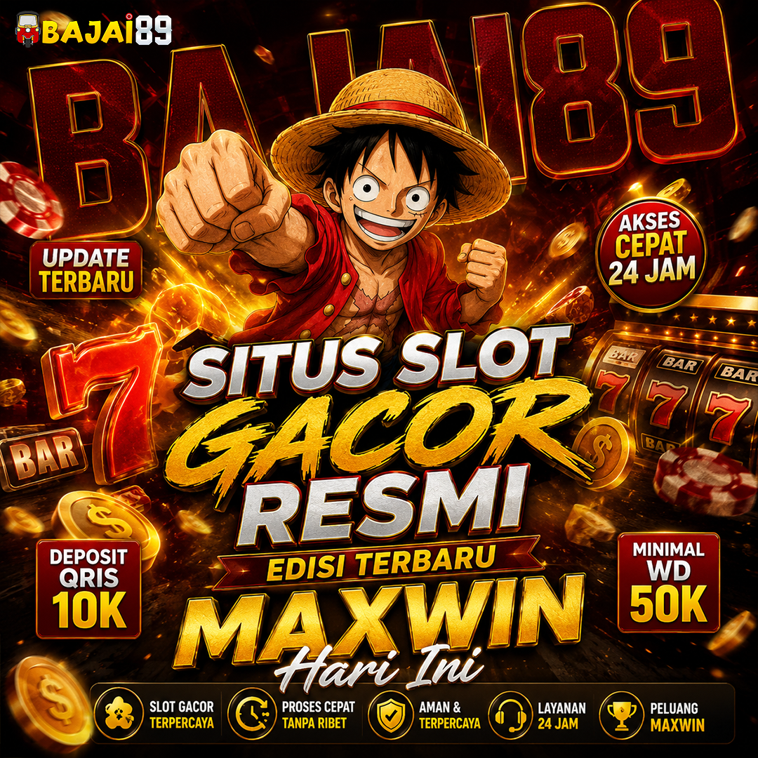 BAJAI89 | Situs Slot Gacor Resmi Edisi Terbaru Maxwin Hari Ini